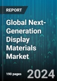 Global Next-Generation Display Materials Market by Technology (IPS-LCD, MicroLED, OLED), Material (Backlighting Unit, Color Filter, Emitter & Organic Layer), Application - Forecast 2024-2030- Product Image