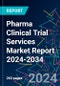 Pharma Clinical Trial Services Market Report 2024-2034 - Product Image