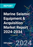 Marine Seismic Equipment & Acquisition Market Report 2024-2034- Product Image
