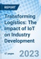Transforming Logistics: The Impact of IoT on Industry Development - Product Image