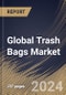 Global Trash Bags Market Size, Share & Trends Analysis Report By Type (Star Sealed, Drawstring and Others), By End-Use (Institutional, Retail and Industrial), By Regional Outlook and Forecast, 2023 - 2030 - Product Image