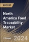 North America Food Traceability Market Size, Share & Trends Analysis Report By Software, By End-use, By Type (Barcodes, Radio Frequency Identification, Global Positioning Systems, Infrared, Biometrics, and Others), By Country and Growth Forecast, 2023 - 2030 - Product Thumbnail Image