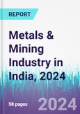 Metals & Mining Industry in India, 2024- Product Image