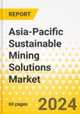 Asia-Pacific Sustainable Mining Solutions Market: Analysis and Forecast, 2023-2032- Product Image