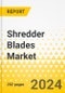 Shredder Blades Market: A Global and Regional Analysis, 2023-2033 - Product Image