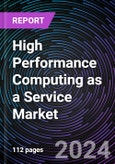 High Performance Computing as a Service Market by Component, Deployment Type, and Industry Vertical, Regional Outlook - Global Forecast up to 2030- Product Image