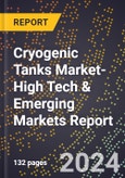 2024 Global Forecast for Cryogenic Tanks Market (2025-2030 Outlook)-High Tech & Emerging Markets Report- Product Image