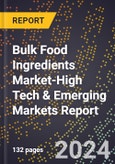 2024 Global Forecast for Bulk Food Ingredients Market (2025-2030 Outlook)-High Tech & Emerging Markets Report- Product Image