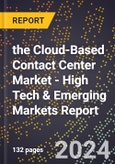 2024 Global Forecast for the Cloud-Based Contact Center Market (2025-2030 Outlook) - High Tech & Emerging Markets Report- Product Image