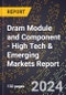 2024 Global Forecast for Dram Module and Component (2025-2030 Outlook) - High Tech & Emerging Markets Report - Product Thumbnail Image