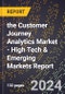 2024 Global Forecast for the Customer Journey Analytics Market (2025-2030 Outlook) - High Tech & Emerging Markets Report - Product Image