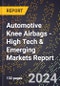 2024 Global Forecast for Automotive Knee Airbags (2025-2030 Outlook) - High Tech & Emerging Markets Report - Product Image