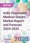 India Disposable Medical Gloves Market Report and Forecast 2024-2032 - Product Image