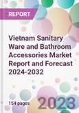 Vietnam Sanitary Ware and Bathroom Accessories Market Report and Forecast 2024-2032- Product Image