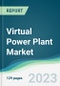 Virtual Power Plant Market - Forecasts from 2023 to 2028 - Product Image