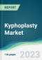 Kyphoplasty Market - Forecasts from 2023 to 2028 - Product Image