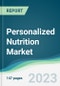Personalized Nutrition Market - Forecasts from 2023 to 2028 - Product Image