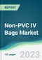 Non-PVC IV Bags Market - Forecasts from 2023 to 2028 - Product Thumbnail Image