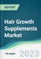 Hair Growth Supplements Market - Forecasts from 2023 to 2028 - Product Image