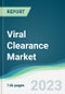 Viral Clearance Market - Forecasts from 2023 to 2028 - Product Thumbnail Image