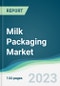 Milk Packaging Market - Forecasts from 2023 to 2028 - Product Image