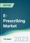 E-Prescribing Market - Forecasts from 2023 to 2028 - Product Image