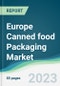 Europe Canned food Packaging Market - Forecasts from 2023 to 2028 - Product Image