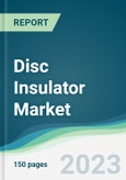 Disc Insulator Market - Forecasts from 2023 to 2028- Product Image
