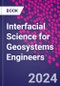 Interfacial Science for Geosystems Engineers - Product Image