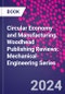 Circular Economy and Manufacturing. Woodhead Publishing Reviews: Mechanical Engineering Series - Product Image