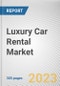 Luxury Car Rental Market By Rental Type, By Booking Mode Type, By End-User: Global Opportunity Analysis and Industry Forecast, 2023-2032 - Product Image
