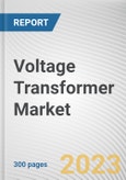 Voltage Transformer Market By Voltage Type, By Application: Global Opportunity Analysis and Industry Forecast, 2023-2032- Product Image