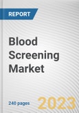 Blood Screening Market By Product, By Technology, By End User: Global Opportunity Analysis and Industry Forecast, 2023-2032- Product Image