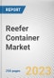 Reefer Container Market By Size, By Industry, By Mode of Transportation: Global Opportunity Analysis and Industry Forecast, 2023-2032 - Product Thumbnail Image