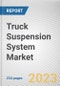 Truck Suspension System Market By Class, By Sales Channel, By Type: Global Opportunity Analysis and Industry Forecast, 2023-2032 - Product Image