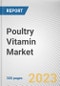 Poultry Vitamin Market By Product Type, By Nature, By Vitamin Type: Global Opportunity Analysis and Industry Forecast, 2023-2032 - Product Image