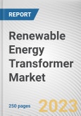 Renewable Energy Transformer Market By Type, By Insulation, By Capacity, By Application: Global Opportunity Analysis and Industry Forecast, 2023-2032- Product Image