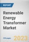Renewable Energy Transformer Market By Type, By Insulation, By Capacity, By Application: Global Opportunity Analysis and Industry Forecast, 2023-2032 - Product Thumbnail Image