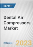 Dental Air Compressors Market By Type, By Technology , By Application: Global Opportunity Analysis and Industry Forecast, 2023-2032- Product Image