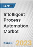 Intelligent Process Automation Market By Component, By Technology, By Deployment Mode, By Organization Size, By Industry Vertical: Global Opportunity Analysis and Industry Forecast, 2023-2032- Product Image