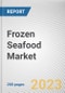 Frozen Seafood Market By Type, By Form, By Distribution Channel: Global Opportunity Analysis and Industry Forecast, 2023-2032 - Product Image