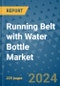 Running Belt with Water Bottle Market - Global Industry Analysis, Size, Share, Growth, Trends, and Forecast 2031 - By Product, Technology, Grade, Application, End-user, Region: (North America, Europe, Asia Pacific, Latin America and Middle East and Africa) - Product Image