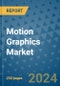 Motion Graphics Market - Global Industry Analysis, Size, Share, Growth, Trends, and Forecast 2031 - By Product, Technology, Grade, Application, End-user, Region: (North America, Europe, Asia Pacific, Latin America and Middle East and Africa) - Product Image
