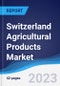 Switzerland Agricultural Products Market to 2027 - Product Image