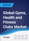 Global Gyms, Health and Fitness Clubs Market to 2027 - Product Image