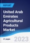 United Arab Emirates Agricultural Products Market to 2027 - Product Image