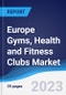 Europe Gyms, Health and Fitness Clubs Market to 2027 - Product Image