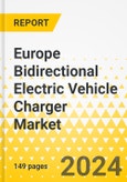 Europe Bidirectional Electric Vehicle Charger Market: Analysis and Forecast, 2022-2031- Product Image