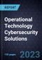 Growth Opportunities in Operational Technology Cybersecurity Solutions - Product Image