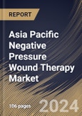 Asia Pacific Negative Pressure Wound Therapy Market Size, Share & Trends Analysis Report By End-Use, By Product, By Type (Pressure Ulcers, Diabetic Foot Ulcers, Venous Leg Ulcers, Burn Wounds, and Others), By Country and Growth Forecast, 2023 - 2030- Product Image